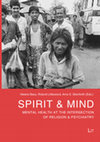 Research paper thumbnail of Basu, H., Littlewood, R. & Steinforth, A. S. (Eds.) (2017). Spirit & Mind: Mental Health at the Intersection of Religion & Psychiatry. Berlin: Lit.