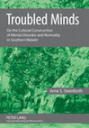 Research paper thumbnail of Steinforth, A. S. (2009). Troubled Minds: On the Cultural Construction of Mental Disorder and Normality in Southern Malawi. Frankfurt: Peter Lang.