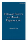 Research paper thumbnail of Ottoman Reform and Muslim Regeneration, ed. with I. Weismann, I.B.Tauris