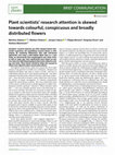 Research paper thumbnail of Plant scientists’ research attention is skewed towards colourful, conspicuous and broadly distributed flowers