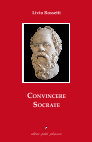 Research paper thumbnail of Convincere Socrate, II ed. [ 2021 ]