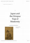 Research paper thumbnail of Japan and the Octopus Trap of Modernity: Japanese Modernity and Its Discontents Part I