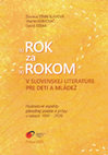 Research paper thumbnail of (K)rok za (k)rokom v slovenskej literatúre pre deti a mládež (Hodnotové aspekty pôvodnej poézie a prózy v rokoch 1990 – 2020) / Year after Year (Step by Step) in Slovak Literature for Children and Youth (Value Aspects of Original Poetry and Prose for Children and Youth in the Years 1990 – 2020)