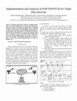 Research paper thumbnail of Implementation and Analysis of SOFTSWITCH for Triple Play Services