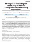 Research paper thumbnail of Strategies to Teach English Vocabulary to Mexican Young Learners with Hearing Impairments Autores