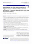 Research paper thumbnail of Investigating the effect of pharmaceutical logistics service performance on customer satisfaction: a two-step approach with structural equation modeling