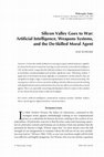 Research paper thumbnail of Silicon Valley Goes to War: Artificial Intelligence, Weapons Systems, and the De-Skilled Moral Agent