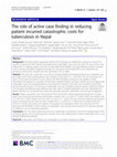 Research paper thumbnail of The role of active case finding in reducing patient incurred catastrophic costs for tuberculosis in Nepal