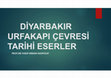 Research paper thumbnail of DİYARBAKIR URFAKAPI ÇEVRESİ TARİHİ ESERLER