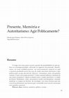 Research paper thumbnail of Presente, Memória e Autoritarismo: Agir Politicamente?