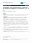 Research paper thumbnail of Leukotriene biosynthesis inhibition ameliorates acute lung injury following hemorrhagic shock in rats