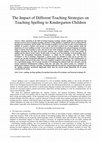 Research paper thumbnail of The Impact of Different Teaching Strategies on Teaching Spelling to Kindergarten Children