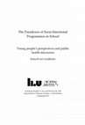 Research paper thumbnail of The Paradoxes of Socio-Emotional Programmes in School : Young people’s perspectives and public health discourses