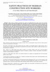 Research paper thumbnail of SAFETY PRACTICES OF NIGERIAN CONSTRUCTION SITE WORKERS: A Case Study of Benin-City and Gombe Metropolis