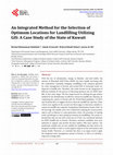 Research paper thumbnail of An Integrated Method for the Selection of Optimum Locations for Landfilling Utilizing GIS: A Case Study of the State of Kuwait