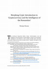 Research paper thumbnail of Morphing Crypt: Introduction to 'Cryptocurrency and the Intelligence of the Humanities'