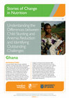 Research paper thumbnail of Ghana country brief: Understanding the differences between child stunting and anemia reduction and identifying outstanding challenges