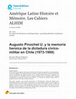 Research paper thumbnail of Augusto Pinochet U. y la memoria heroica de la dictadura cívico-militar en Chile (1973-1989)