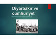 Research paper thumbnail of Diyarbakır ve cumhuriyet