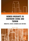 Research paper thumbnail of Women Migrants in Southern China and in Taiwan. Mobilities, Digital Economies and Emotions