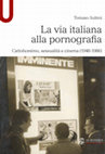 Research paper thumbnail of La via italiana alla pornografia. Cattolicesimo, sessualità e cinema (1948-1986)