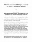 Research paper thumbnail of A Victory for a united Ethiopia is Victory for Africa-What Must be Done