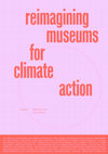 Research paper thumbnail of Reimagining Museums for Climate Action