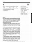 Research paper thumbnail of Gene-Environment Interactions of Circadian-Related Genes for Cardiometabolic Traits