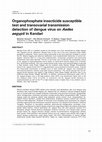 Research paper thumbnail of Organophosphate insecticide susceptible test and transovarial transmission detection of dengue virus on Aedes aegypti in Kendari