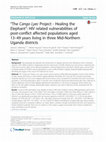 Research paper thumbnail of “The Cango Lyec Project - Healing the Elephant”: HIV related vulnerabilities of post-conflict affected populations aged 13–49 years living in three Mid-Northern Uganda districts