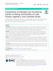 Research paper thumbnail of Components of antenatal care received by women in fishing communities on Lake Victoria, Uganda; a cross sectional survey