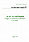 Research paper thumbnail of HIV and Maternal Health: Faith Groups' Activities, Contributions and Impact