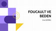 Research paper thumbnail of Foucault ve Beden