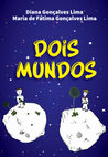 Research paper thumbnail of Dois mundos. / Maria de Fátima Gonçalves Lima; Diana Gonçalves Lima