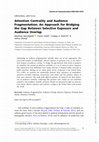 Research paper thumbnail of Attention Centrality and Audience Fragmentation: An Approach for Bridging the Gap Between Selective Exposure and Audience Overlap