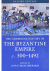 Research paper thumbnail of The Cambridge History of the Byzantine Empire, c. 500 - 1492 by Jonathan Shepard