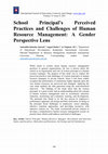 Research paper thumbnail of School Principal’s Perceived Practices and Challenges of Human Resource Management: A Gender Perspective Lens