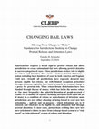 Research paper thumbnail of CHANGING BAIL LAWS Moving From Charge to "Risk:" Guidance for Jurisdictions Seeking to Change Pretrial Release and Detention Laws