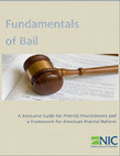 Research paper thumbnail of Fundamentals of Bail: A Resource Guide for Pretrial Practitioners and a Framework for American Pretrial Reform