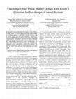 Research paper thumbnail of Fractional Order Phase Shaper Design with Routh's Criterion for Iso-Damped Control System