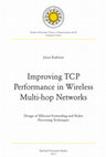 Research paper thumbnail of Improving TCP Performance in Wireless Multi-hop Networks : Design of Efficient Forwarding and Packet Processing Techniques