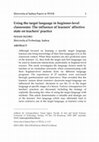 Research paper thumbnail of Using the target language in beginner-level classrooms: The influence of learners' affective state on teachers' practice