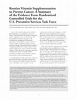 Research paper thumbnail of Routine vitamin supplementation to prevent cancer: a summary of the evidence from randomized controlled trials for the U.S. Preventive Services Task Force