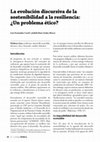 Research paper thumbnail of La evolución discursiva de la sostenibilidad a la resiliencia ¿un problema ético?