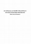 Research paper thumbnail of An Appraisal of the EU’s Trade Policy towards its Eastern Neighbours: The Case of Georgia. CEPS Paperbacks. March 2011