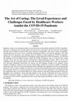 Research paper thumbnail of The Art of Caring: The Lived Experiences and Challenges Faced by Healthcare Workers Amidst the COVID-19 Pandemic