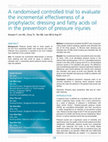 Research paper thumbnail of A randomised controlled trial to evaluate the incremental effectiveness of a prophylactic dressing and fatty acids oil in the prevention of pressure injuries