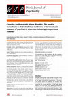 Research paper thumbnail of Complex posttraumatic stress disorder: The need to consolidate a distinct clinical syndrome or to reevaluate features of psychiatric disorders following interpersonal trauma