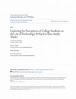 Research paper thumbnail of Exploring the Perceptions of College Students on the Use of Technology: What Do They Really Think?