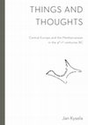 Research paper thumbnail of Things and Thoughts. Central Europe and the Mediterranean in the 4th–1st centuries BC